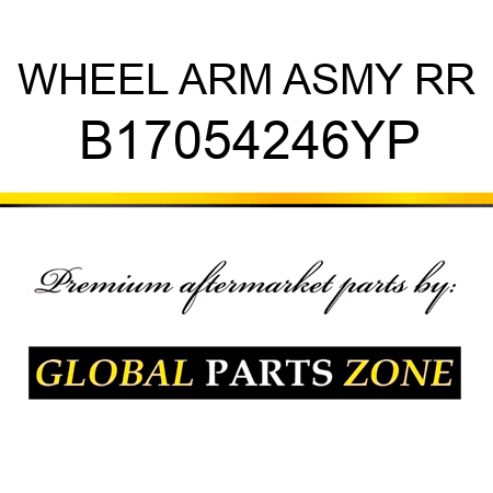WHEEL ARM ASMY RR B17054246YP