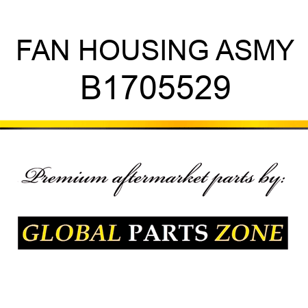 FAN HOUSING ASMY B1705529