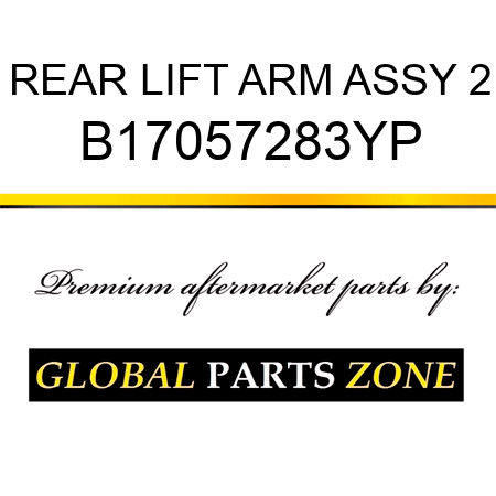 REAR LIFT ARM ASSY 2 B17057283YP