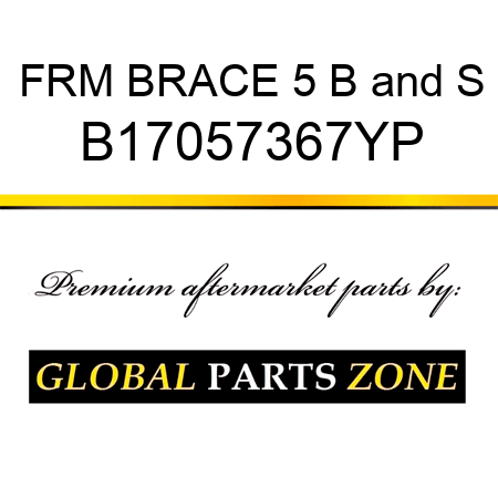 FRM BRACE 5 B&S B17057367YP