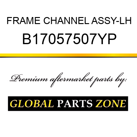 FRAME CHANNEL ASSY-LH B17057507YP