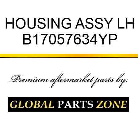 HOUSING ASSY LH B17057634YP