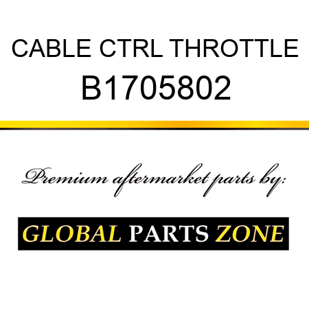 CABLE CTRL THROTTLE B1705802