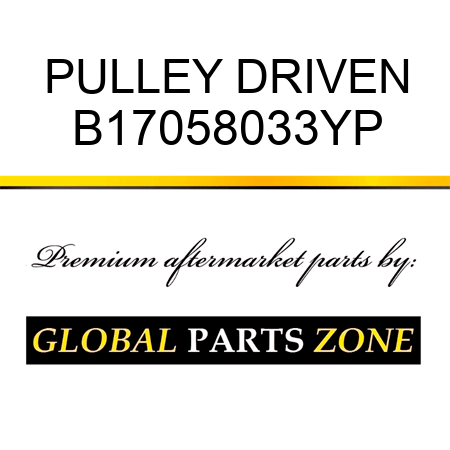 PULLEY DRIVEN B17058033YP