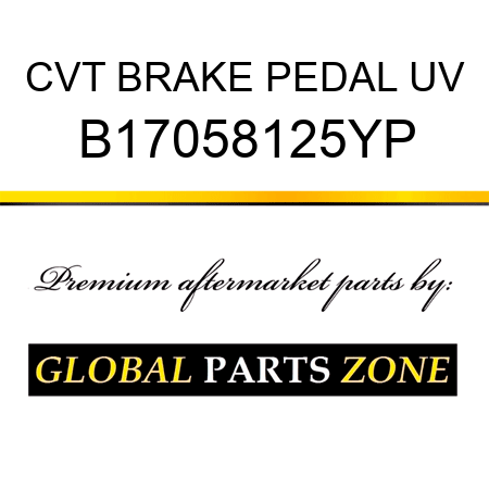 CVT BRAKE PEDAL UV B17058125YP