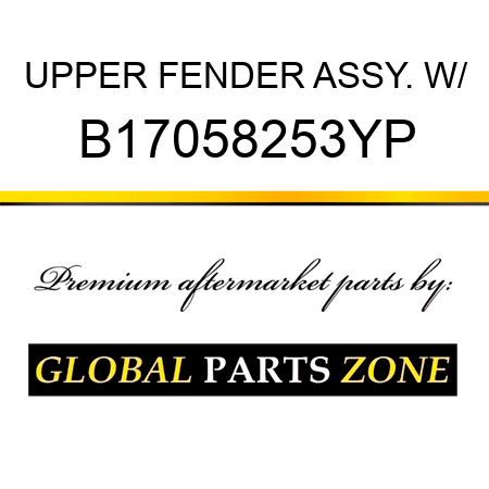 UPPER FENDER ASSY. W/ B17058253YP