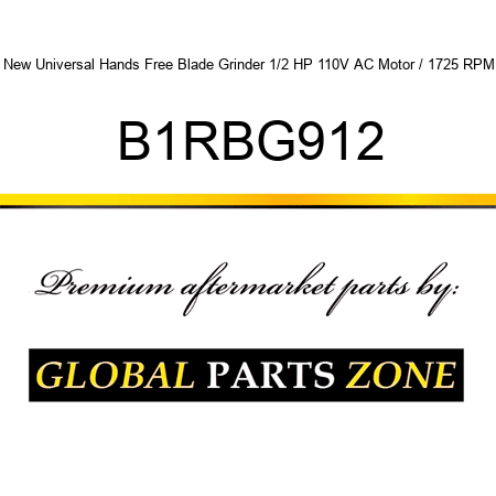 New Universal Hands Free Blade Grinder 1/2 HP 110V AC Motor / 1,725 RPM B1RBG912