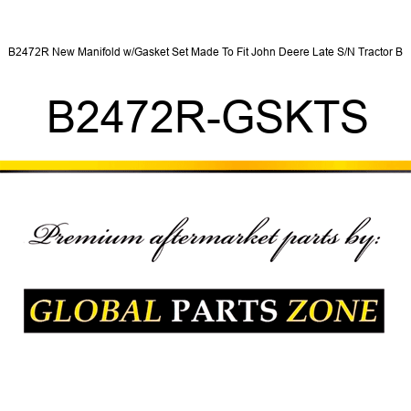 B2472R New Manifold w/Gasket Set Made To Fit John Deere Late S/N Tractor B B2472R-GSKTS