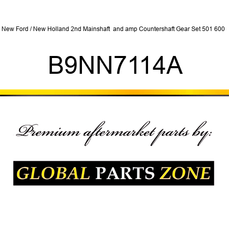 New Ford / New Holland 2nd Mainshaft & Countershaft Gear Set 501 600 + B9NN7114A