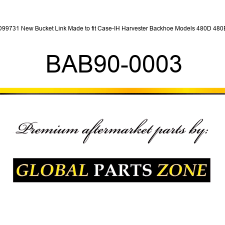 D99731 New Bucket Link Made to fit Case-IH Harvester Backhoe Models 480D 480E BAB90-0003