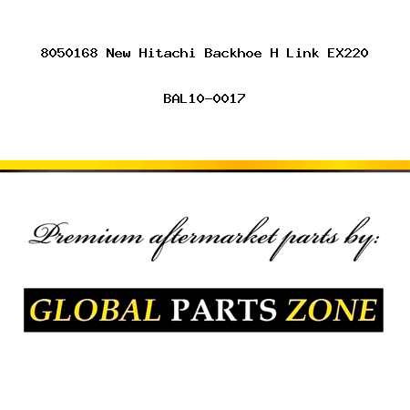 8050168 New Hitachi Backhoe H Link EX220 BAL10-0017