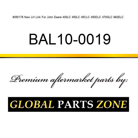 8050178 New LH Link For John Deere 400LC 450LC 45CLC 450DLC 470GLC 992ELC + BAL10-0019