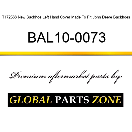 T172588 New Backhoe Left Hand Cover Made To Fit John Deere Backhoes BAL10-0073