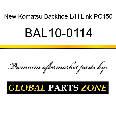 New Komatsu Backhoe L/H Link PC150 BAL10-0114