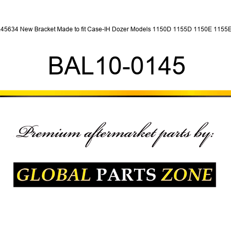 R45634 New Bracket Made to fit Case-IH Dozer Models 1150D 1155D 1150E 1155E + BAL10-0145