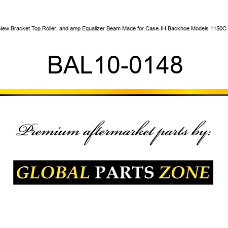 New Bracket Top Roller & Equalizer Beam Made for Case-IH Backhoe Models 1150C + BAL10-0148