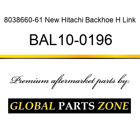 8038660-61 New Hitachi Backhoe H Link BAL10-0196