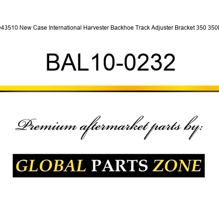 D43510 New Case International Harvester Backhoe Track Adjuster Bracket 350 350B BAL10-0232