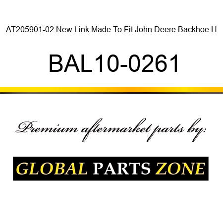 AT205901-02 New Link Made To Fit John Deere Backhoe H BAL10-0261