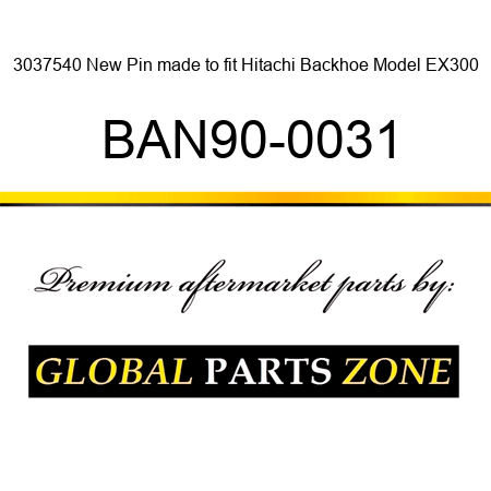 3037540 New Pin made to fit Hitachi Backhoe Model EX300 BAN90-0031