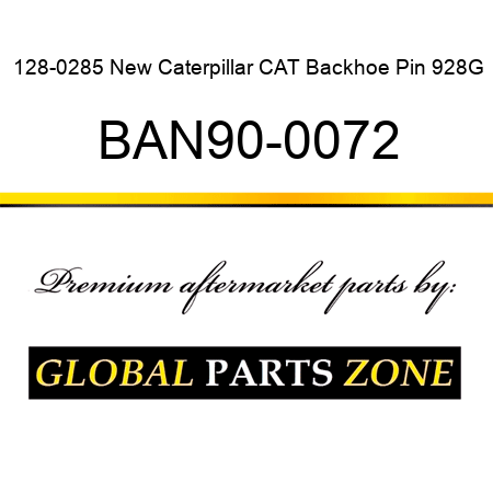 128-0285 New Caterpillar CAT Backhoe Pin 928G BAN90-0072