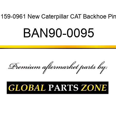 159-0961 New Caterpillar CAT Backhoe Pin BAN90-0095