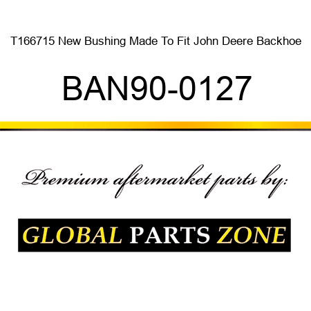 T166715 New Bushing Made To Fit John Deere Backhoe BAN90-0127