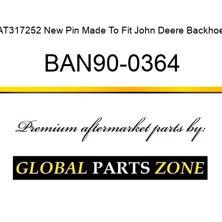 AT317252 New Pin Made To Fit John Deere Backhoe BAN90-0364