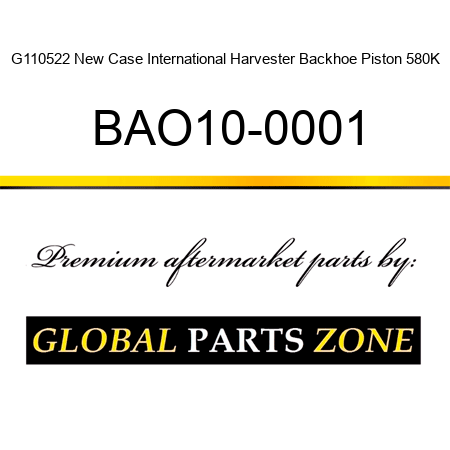 G110522 New Case International Harvester Backhoe Piston 580K BAO10-0001