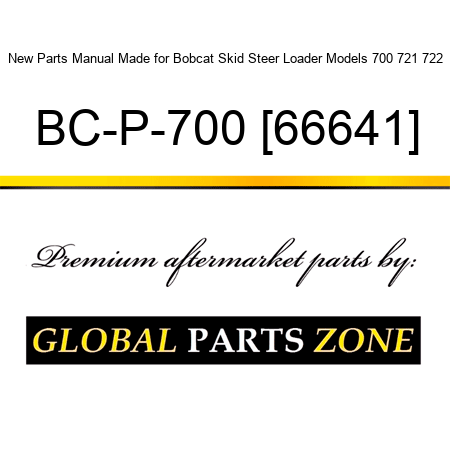 New Parts Manual Made for Bobcat Skid Steer Loader Models 700 721 722 BC-P-700+{66641}
