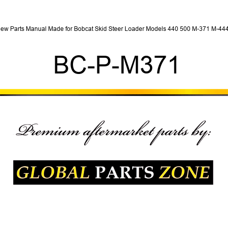 New Parts Manual Made for Bobcat Skid Steer Loader Models 440 500 M-371 M-444 + BC-P-M371