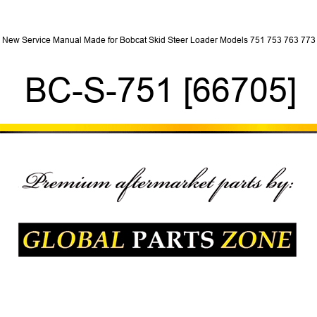 New Service Manual Made for Bobcat Skid Steer Loader Models 751 753 763 773 BC-S-751+{66705}