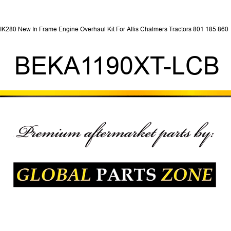 IK280 New In Frame Engine Overhaul Kit For Allis Chalmers Tractors 801 185 860 + BEKA1190XT-LCB