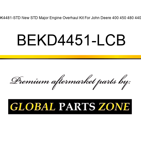 OK4481-STD New STD Major Engine Overhaul Kit For John Deere 400 450 480 440 + BEKD4451-LCB
