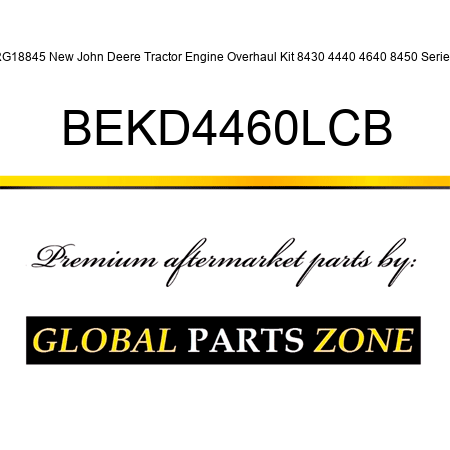 RG18845 New John Deere Tractor Engine Overhaul Kit 8430 4440 4640 8450 Series BEKD4460LCB