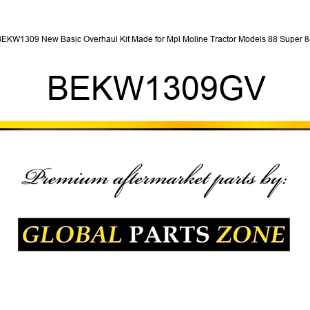 BEKW1309 New Basic Overhaul Kit Made for Mpl Moline Tractor Models 88 Super 88 BEKW1309GV