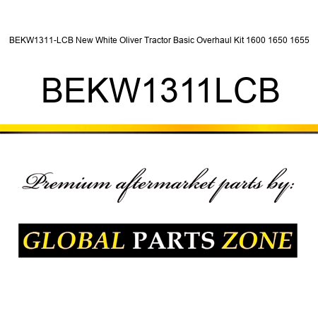 BEKW1311-LCB New White Oliver Tractor Basic Overhaul Kit 1600 1650 1655 BEKW1311LCB