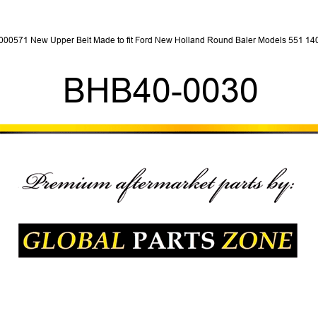 1000571 New Upper Belt Made to fit Ford New Holland Round Baler Models 551 1400 BHB40-0030