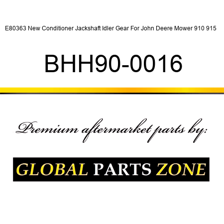 E80363 New Conditioner Jackshaft Idler Gear For John Deere Mower 910 915 + BHH90-0016
