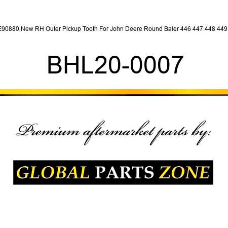 E90880 New RH Outer Pickup Tooth For John Deere Round Baler 446 447 448 449 + BHL20-0007