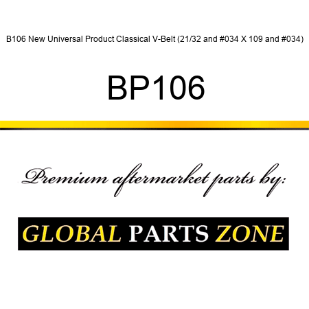 B106 New Universal Product Classical V-Belt (21/32" X 109") BP106
