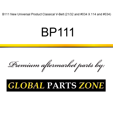 B111 New Universal Product Classical V-Belt (21/32" X 114") BP111