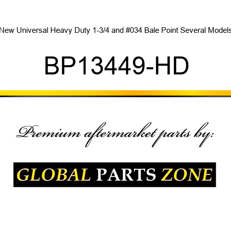 New Universal Heavy Duty 1-3/4" Bale Point Several Models BP13449-HD