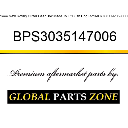 81444 New Rotary Cutter Gear Box Made To Fit Bush Hog RZ160 RZ60 U920580000 BPS3035147006