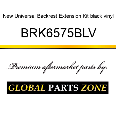 New Universal Backrest Extension Kit black vinyl BRK6575BLV