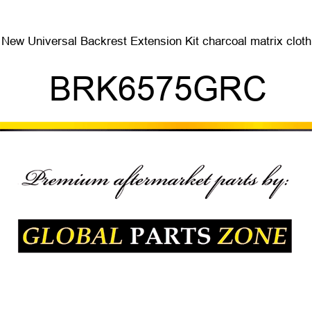 New Universal Backrest Extension Kit charcoal matrix cloth BRK6575GRC
