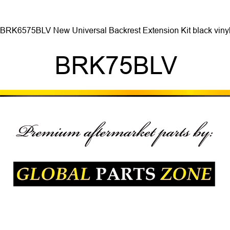 BRK6575BLV New Universal Backrest Extension Kit black vinyl BRK75BLV
