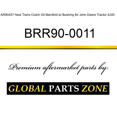 AR90457 New Trans Clutch Oil Manifold w/ Bushing for John Deere Tractor 4240 + BRR90-0011