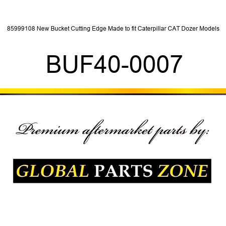 85999108 New Bucket Cutting Edge Made to fit Caterpillar CAT Dozer Models BUF40-0007