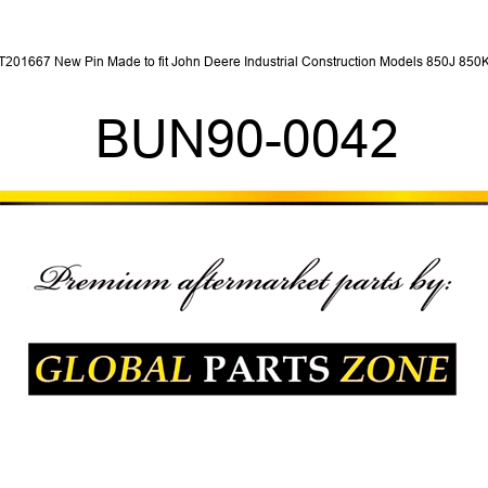 T201667 New Pin Made to fit John Deere Industrial Construction Models 850J 850K BUN90-0042